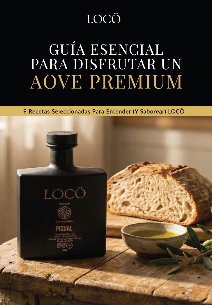 Guía Esencial para Disfrutar de un AOVE Premium - Aceite LOCÖ